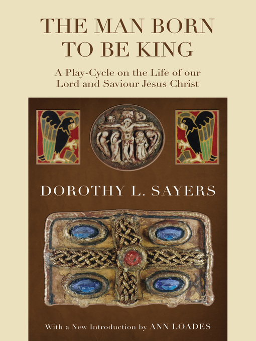 Title details for The Man Born to Be King by Dorothy L. Sayers - Available
